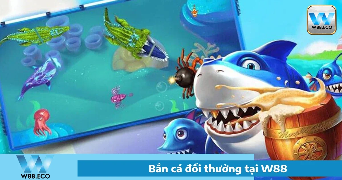 Bắn Cá W88 5 Ưu đãi đặc biệt khi chơi Bắn cá W88