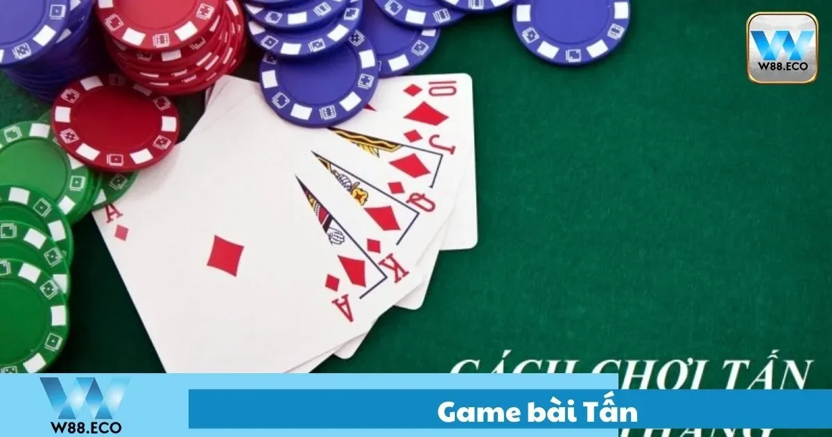 Game Bài Tấn – Hướng Dẫn Chơi Tại Nhà Cái W8 2 Tấn Là Gì? Tổng Quan Về Trò Chơi