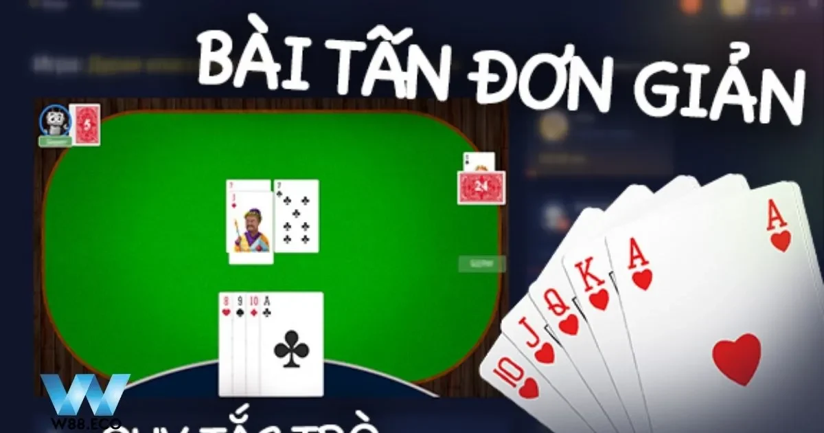 Game Bài Tấn – Hướng Dẫn Chơi Tại Nhà Cái W8 3 Hướng Dẫn Chơi Tấn Hiệu Quả Tại W8