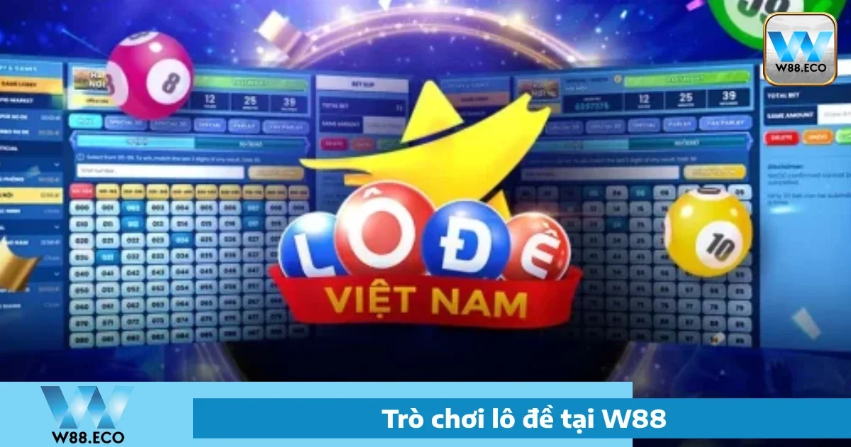 Lô Đề W88 1 Giới thiệu về Lô đề W88