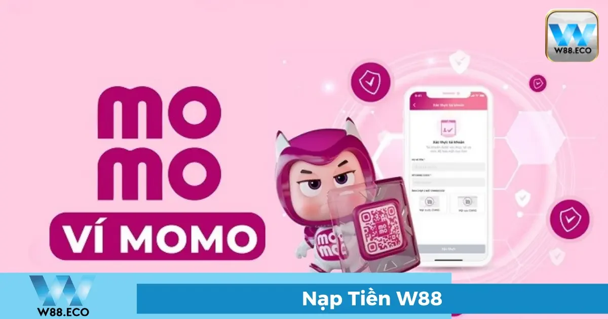 Nạp tiền W88 - Hướng dẫn nạp tiền chi tiết mọi phương thức 2 Ví điện tử Momo, ZaloPay
